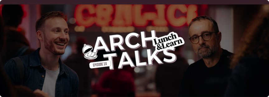 ArchTalks 2026 - Découvrez notre évènement Lunch&Learn autour du nouveau rapport au travail